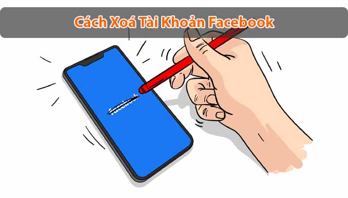 Cách xoá Tài Khoản Facebook