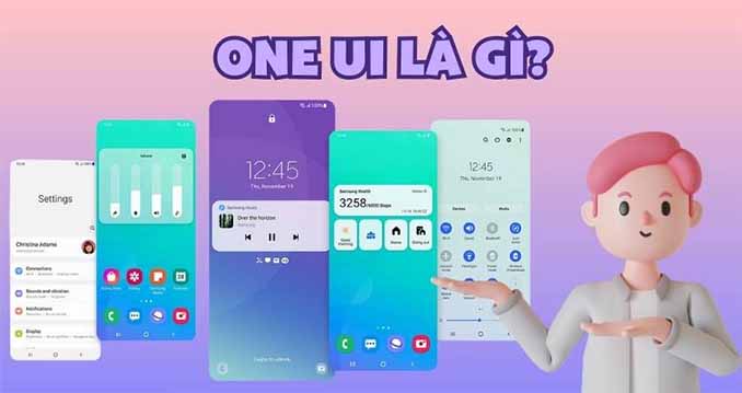 One UI là gì? Giao diện người dùng chất lượng cao hàng đầu thế giới