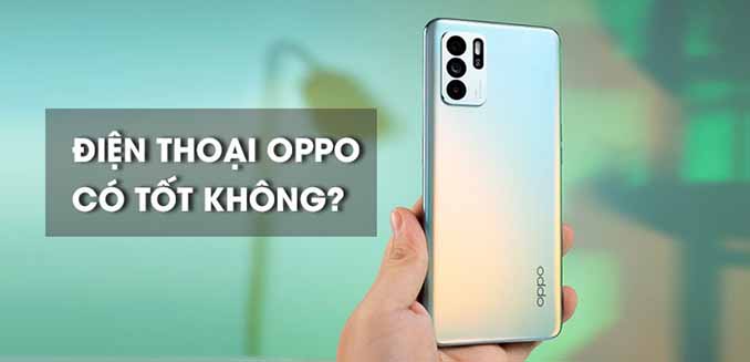 Oppo của nước nào? Sản phẩm của Oppo có tốt không? 