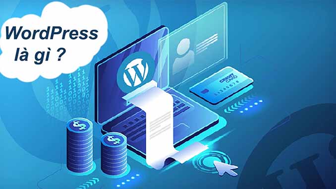 Wordpress là gì? Nền tảng hỗ trợ xây dựng trang web hiệu quả nhất 2024