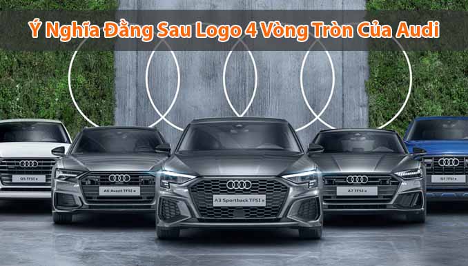 Ý nghĩa đằng sau logo 4 vòng tròn của Audi