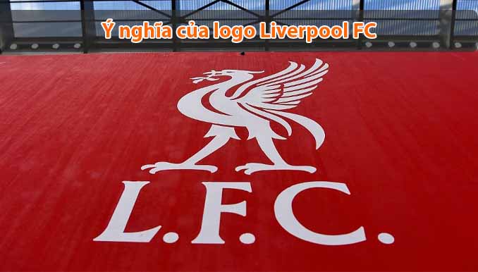 Ý nghĩa của logo Liverpool FC: Biểu tượng của niềm tin và sự đoàn kết