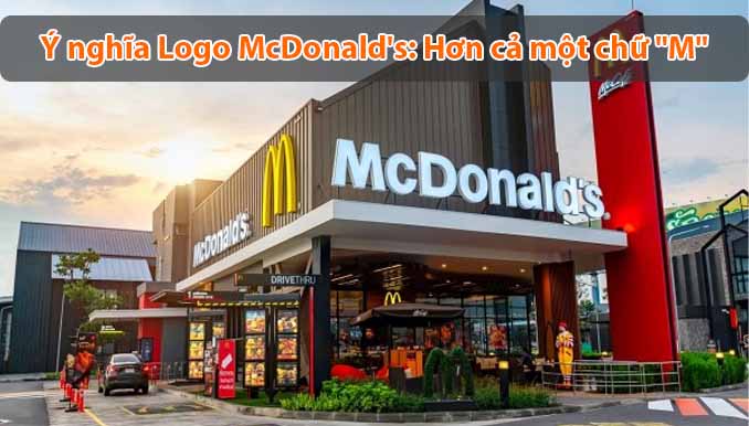 Ý nghĩa đằng sau logo McDonald's: Hơn cả một chữ "M"