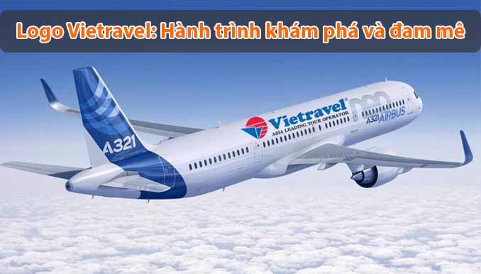 Ý nghĩa logo Vietravel: Hành trình khám phá và đam mê