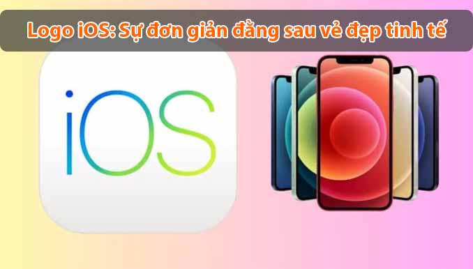 Ý nghĩa logo iOS: Sự đơn giản đằng sau vẻ đẹp tinh tế