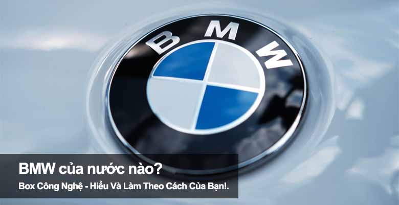 BMW của nước nào? Tìm hiểu nguồn gốc và lịch sử thương hiệu xe 