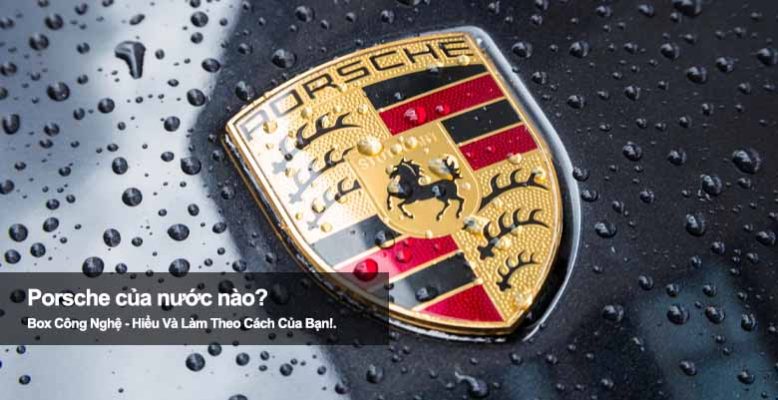 Porsche của nước nào? Tìm hiểu nguồn gốc hãng xe sang nổi tiếng