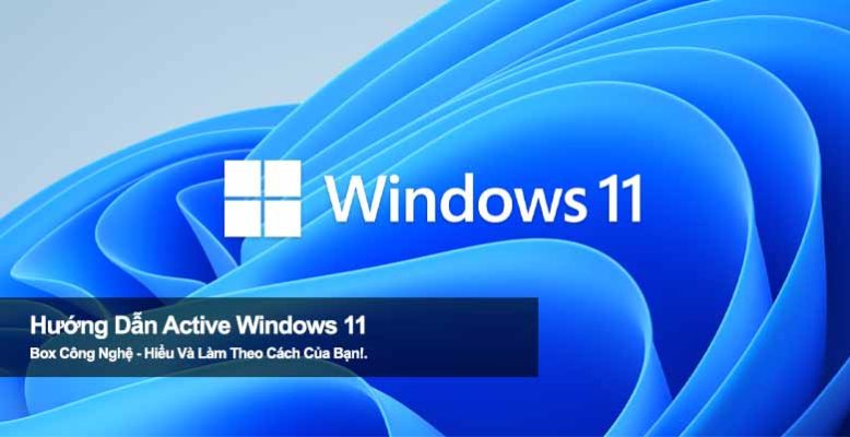 Hướng dẫn Active Windows 11 bằng CMD không phải Crack