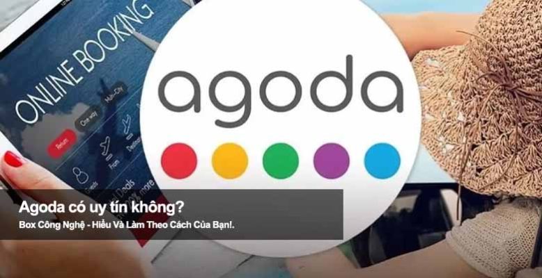 Agoda có uy tín không? Kinh nghiệm đặt phòng an toàn cho người mới