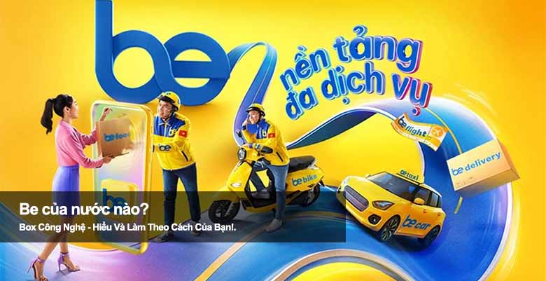 Be của nước nào? Tìm hiểu nguồn gốc ứng dụng gọi xe phổ biến