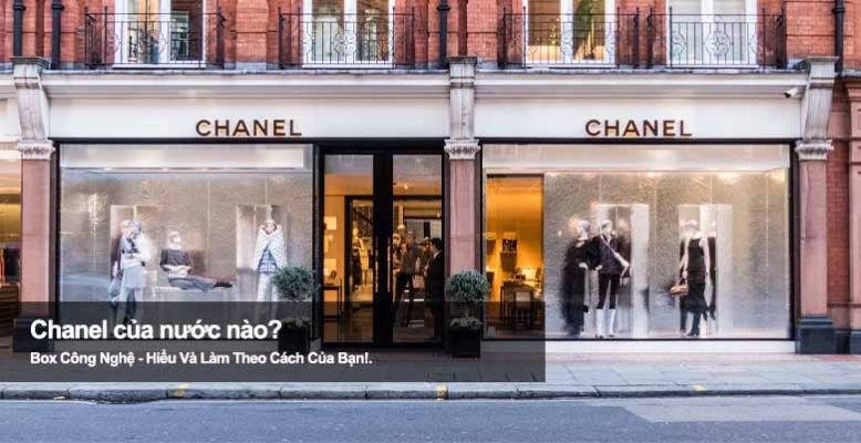 Chanel của nước nào? Hành trình thương hiệu làm nên lịch sử thời trang