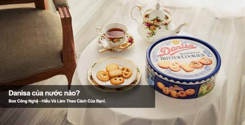 Danisa của nước nào? Khám phá nguồn gốc thương hiệu bánh quy nổi tiếng