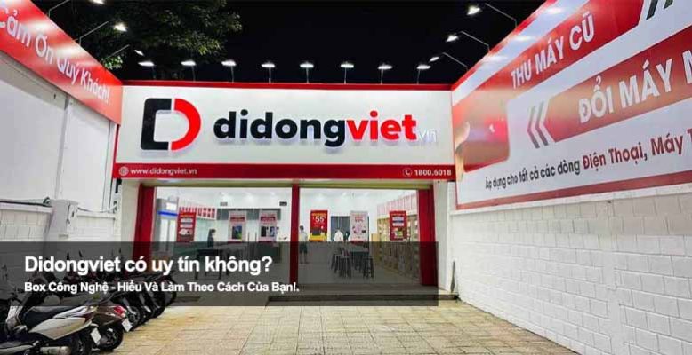 Didongviet uy tín không? Giá tốt có đi đôi chất lượng?
