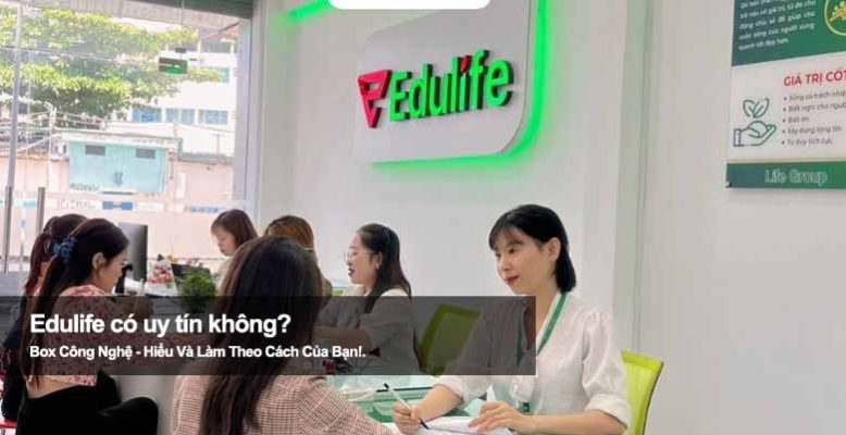 Sự thật Edulife có uy tín không? Tìm hiểu kỹ trước khi học
