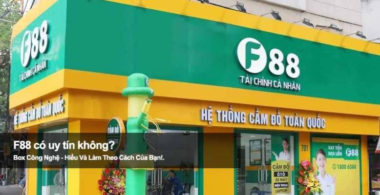 F88 có uy tín không? Review chi tiết dịch vụ cầm đồ F88