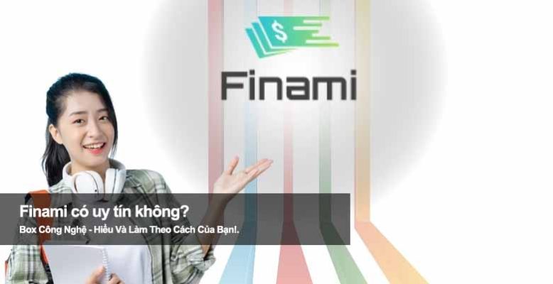 Finami có uy tín không? Tìm hiểu kỹ để tránh rủi ro lừa đảo