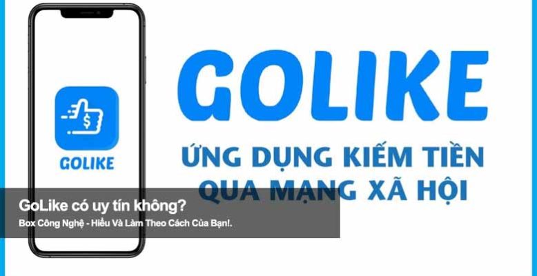GoLike có uy tín không? Tìm hiểu kỹ trước khi làm nhiệm vụ online
