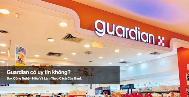 Guardian có uy tín không? Sự thật về chất lượng và dịch vụ