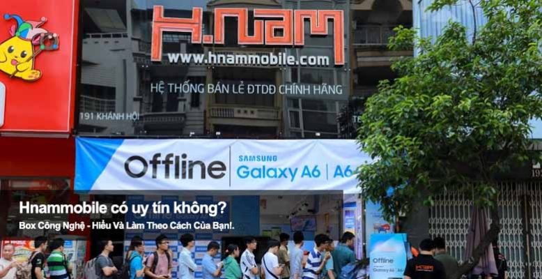 Hnammobile có uy tín không? Khám phá sự thật trước khi mua hàng