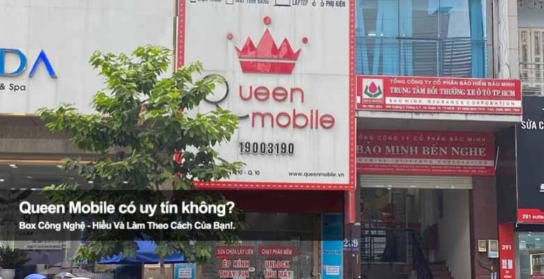 Queen Mobile có uy tín không? Đánh giá chi tiết từ A đến Z