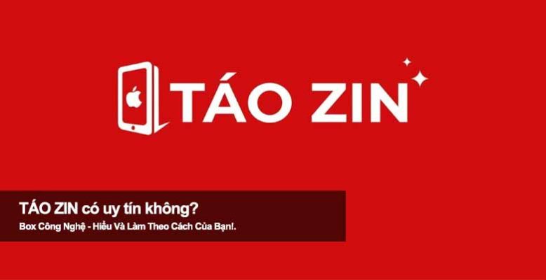 Táo Zin có uy tín không? Review chất lượng máy và chính sách bảo hành