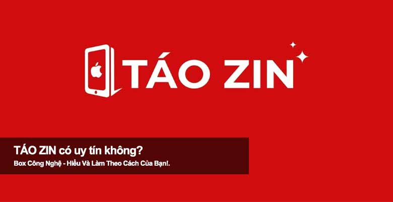 Táo Zin có uy tín không? Review chất lượng máy và chính sách bảo hành 