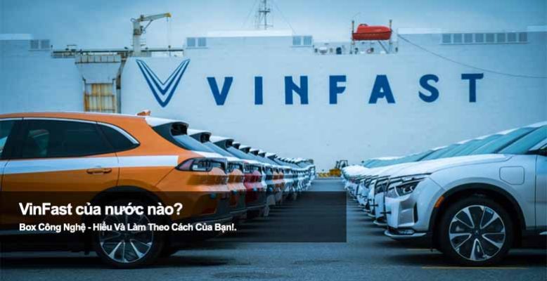 VinFast của nước nào? Hé lộ quốc gia đứng sau hãng xe điện hot