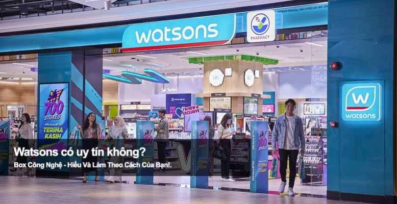 Watsons có uy tín không? Xem ngay trước khi đặt hàng online