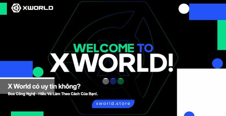X World có uy tín không? Đánh giá chi tiết từ người dùng thực tế