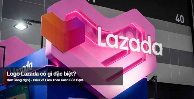 Logo Lazada có gì đặc biệt? Hé lộ thông điệp ẩn sau biểu tượng