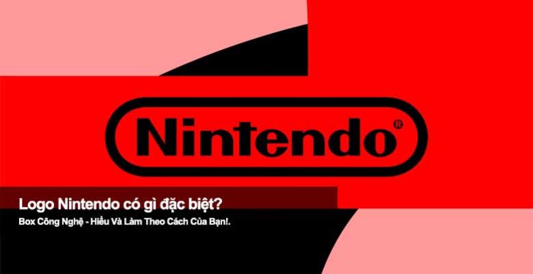 Logo Nintendo có gì đặc biệt? Hé lộ ý nghĩa biểu tượng huyền thoại