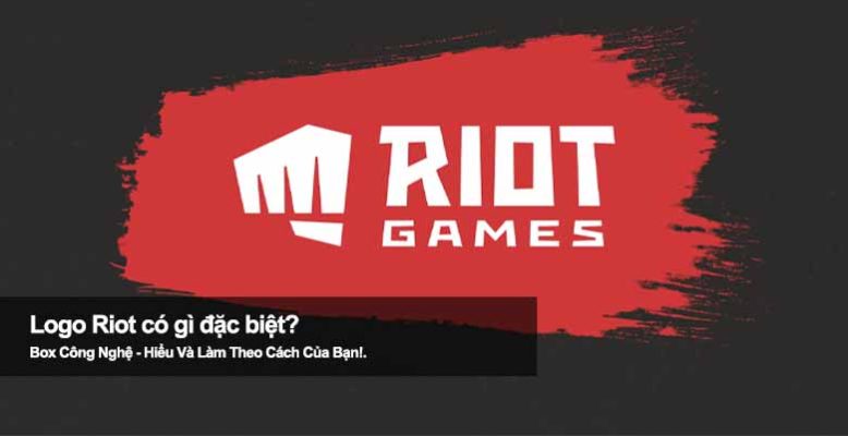 Logo Riot có gì đặc biệt? Giải mã biểu tượng nắm đấm đỏ