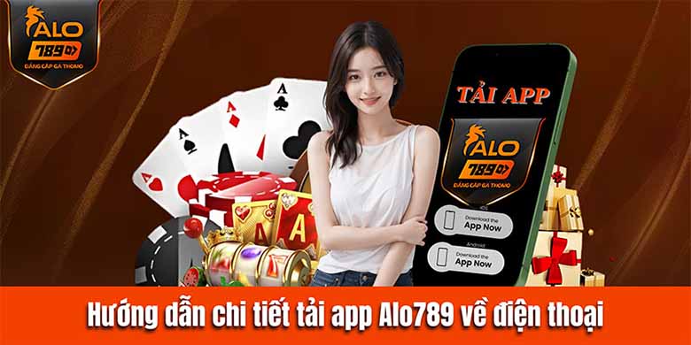 Hướng Dẫn Tải App Alo789 Siêu Đơn Giản Cho Ios & Android Trong 2 Phút