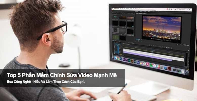 Top 5 phần mềm chỉnh sửa video mạnh mẽ cho PC và laptop 2025
