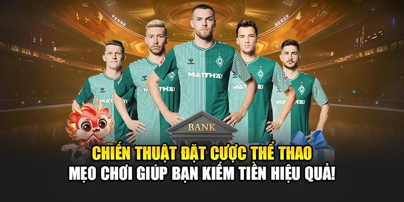 Chiến Thuật Đặt Cược Thể Thao – Mẹo Chơi Giúp Bạn Kiếm Tiền Hiệu Quả!