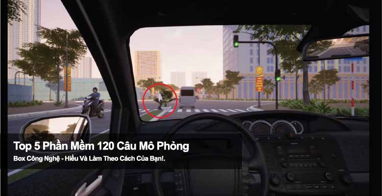 Top 5 phần mềm 120 câu mô phỏng giúp bạn thi GPLX dễ dàng hơn 
