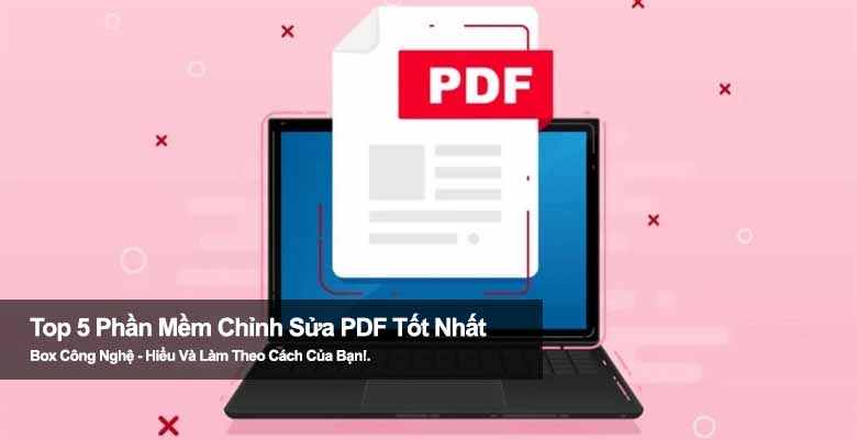 Top 5 phần mềm chỉnh sửa PDF tốt nhất: Gợi ý không thể bỏ lỡ! 