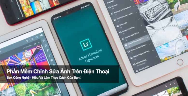 Top 5 phần mềm chỉnh sửa ảnh trên điện thoại đẹp mê ly 2025