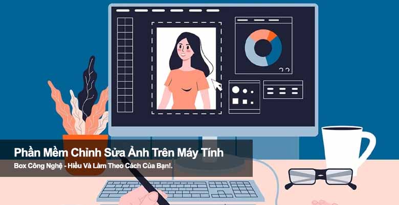 Top 5 phần mềm chỉnh sửa ảnh trên máy tính đẹp, dễ dùng nhất 