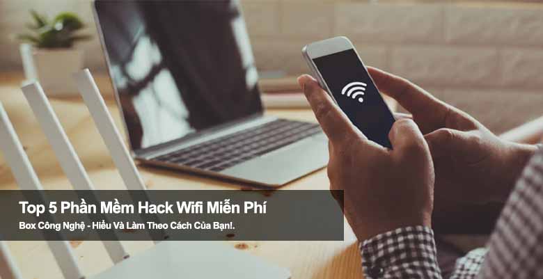 Top 5 phần mềm hack wifi miễn phí mạnh mẽ nhất hiện nay 2025