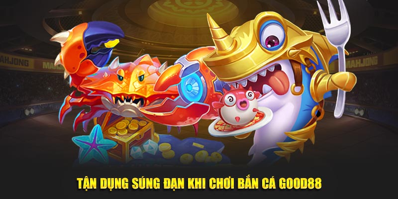 Bắn Cá Good88: "Cập Nhật" Liên Tục Những Phiên Bản Mới Nhất, "Đảm Bảo" Trải Nghiệm Tốt Nhất!