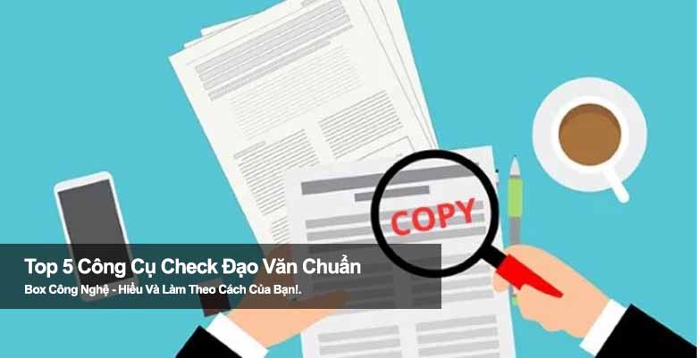 Top 5 công cụ check đạo văn chuẩn xác, dễ dùng và miễn phí 