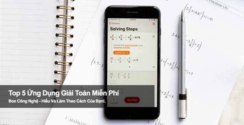 Top 5 ứng dụng giải toán miễn phí hỗ trợ học tập từ lớp 1 đến 12 