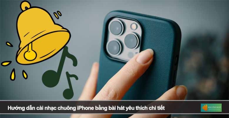 Hướng dẫn cài nhạc chuông iPhone bằng bài hát yêu thích chi tiết