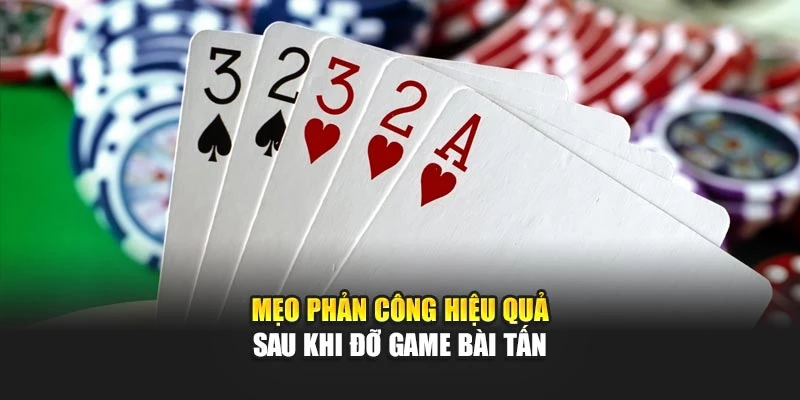 Thủ Thuật Chơi Bài Tấn – Đỡ Bài Như Thần, Không Ai Bắt Bài Nổi
