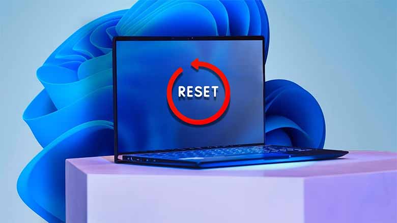 Cách reset laptop mọi hãng: Dell, HP, Asus, Acer, Lenovo