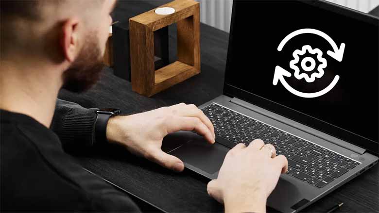 Cách reset laptop mọi hãng: Dell, HP, Asus, Acer, Lenovo