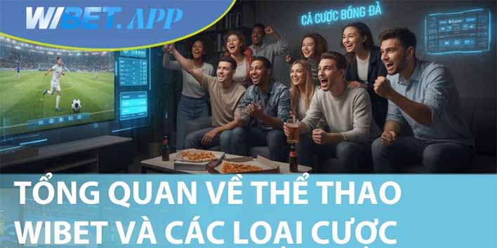 Thể Thao WIBET – Sân Chơi Cá Cược Thể Thao Đỉnh Cao
