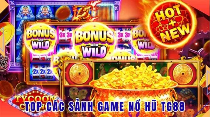 Top các sảnh game nổ hũ hot nhất tại nhà cái TG88