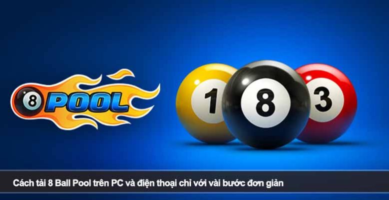 Cách tải 8 Ball Pool trên PC và điện thoại chỉ với vài bước đơn giản
